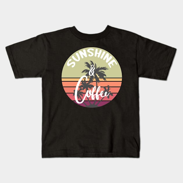 Sunshine and Coffee Funny Retro Vintage Sunset Palm Trees Kids T-Shirt by merchlovers